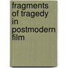Fragments Of Tragedy In Postmodern Film by Sezen Kayhan