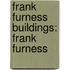 Frank Furness Buildings: Frank Furness