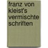 Franz Von Kleist's Vermischte Schriften