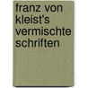 Franz Von Kleist's Vermischte Schriften door Franz Alexander Von Kleist