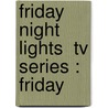 Friday Night Lights  Tv Series : Friday by Books Llc