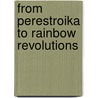 From Perestroika to Rainbow Revolutions door Vicken Cheterian