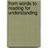 From Words to Reading for Understanding