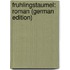 Fruhlingstaumel: Roman (German Edition)