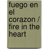 Fuego En El Corazon / Fire in the Heart door Dr Deepak Chopra