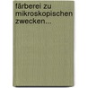 Färberei Zu Mikroskopischen Zwecken... by Hans Paul Bernard Gierke