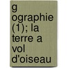 G Ographie (1); La Terre a Vol D'Oiseau door On Sime Reclus