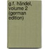 G.F. Händel, Volume 2 (German Edition)