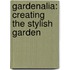 Gardenalia: Creating the Stylish Garden