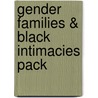 Gender Families & Black Intimacies Pack door Multiple Authors