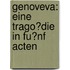 Genoveva: Eine trago?die in Fu?nf Acten