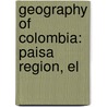 Geography of Colombia: Paisa Region, El by Books Llc