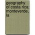 Geography of Costa Rica: Monteverde, La