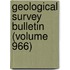 Geological Survey Bulletin (Volume 966)