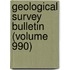 Geological Survey Bulletin (Volume 990)