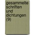 Gesammelte Schriften Und Dichtungen (9)
