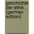 Geschichte Der Ethik . (German Edition)
