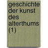 Geschichte Der Kunst Des Alterthums (1) door Johann Joachim Winckelmann