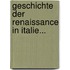 Geschichte Der Renaissance In Italie...