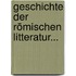 Geschichte Der Römischen Litteratur...
