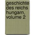 Geschichte Des Reichs Hungarn, Volume 2