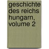 Geschichte Des Reichs Hungarn, Volume 2 door Ludwig Albrecht Gebhardi