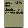 Geschichte der Deutschen, vierter Theil by Michael-Ignaz Schmidt