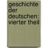 Geschichte der Deutschen: vierter Theil