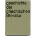 Geschichte der Griechischen Litteratur.