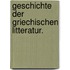 Geschichte der griechischen Litteratur.