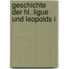 Geschichte der hl. Ligue und Leopolds I by Walewski