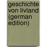 Geschichte von Livland (German Edition) door Seraphim Ernst