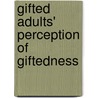 Gifted Adults' Perception of Giftedness by Adrienne E. Sauder