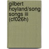 Gilbert Hoyland/song Songs Iii (cf026h) door Gilbert