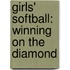 Girls' Softball: Winning On The Diamond
