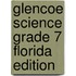 Glencoe Science Grade 7 Florida Edition