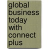 Global Business Today with Connect Plus door Charles W.L. Hill