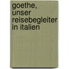 Goethe, unser Reisebegleiter in Italien door Graevenitz