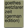 Goethes Wetzlarer Zeit (German Edition) by Heinrich Gloël