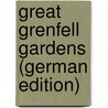 Great Grenfell Gardens (German Edition) by H. Buxton Bertha