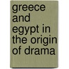 Greece and Egypt in the Origin of Drama by Maria Isabel Panosa
