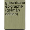 Griechische Epigraphik (German Edition) door Wilhelm 1858 Larfeld