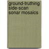 Ground-Truthing Side-Scan Sonar Mosaics door Heather Relyea