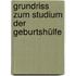 Grundriss Zum Studium Der Geburtshülfe