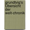 Grundtvig's Übersicht der Welt-chronik door Nicolai F.S. Grundtvig