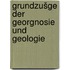 Grundzušge der Georgnosie und Geologie