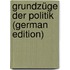 Grundzüge Der Politik (German Edition)