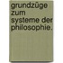 Grundzüge zum Systeme der Philosophie.