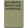 Gründlicher Bericht Und Vorstellung... by Unknown