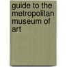 Guide to the Metropolitan Museum of Art by Nora B. Beeson